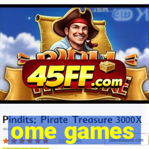 ome games